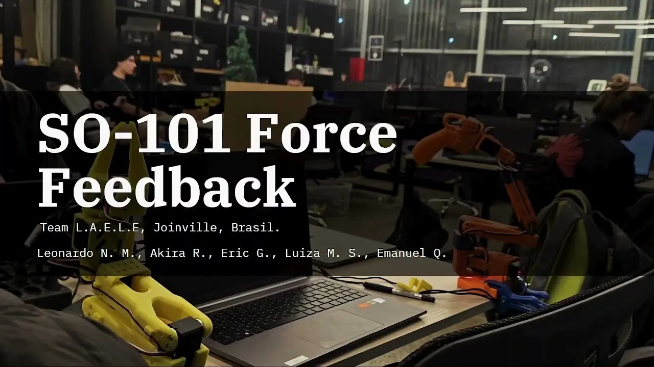 Abertura do vídeo da equipe L.A.E.L.E com o título SO-101 Force Feedback sobre uma foto das bancadas do hackathon